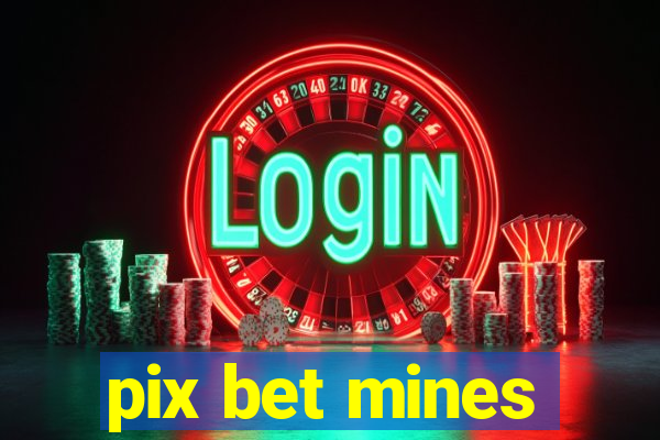 pix bet mines